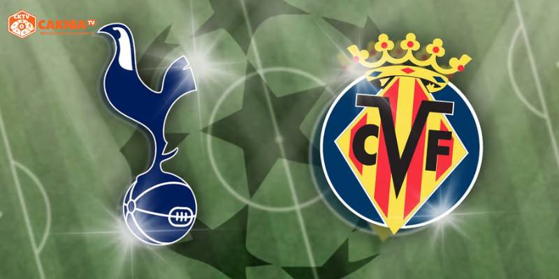 Tottenham Hotspur Vs Villarreal - Mở Màn Cup C1 Với Nhiều Bất Ngờ 1 Thông tin về trận mở màn Cup C1 giữa Tottenham Hotspur vs Villarreal